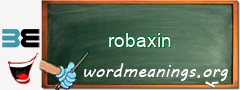 WordMeaning blackboard for robaxin